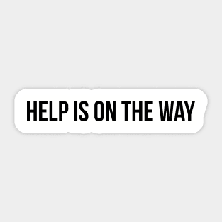 Help is on the way Sticker